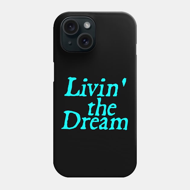 Livin the Dream Distressed Vintage Motivational Saying Phone Case by  hal mafhoum?