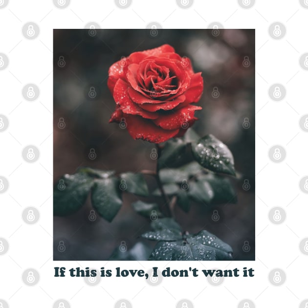 Streetwear If This Is Love I Don't Want It Rose Aesthetics by dewinpal