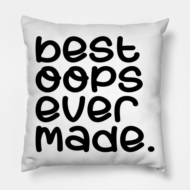 Best oops ever made Pillow by colorsplash