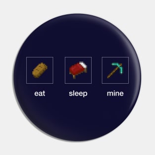 eat sleep mine Pin