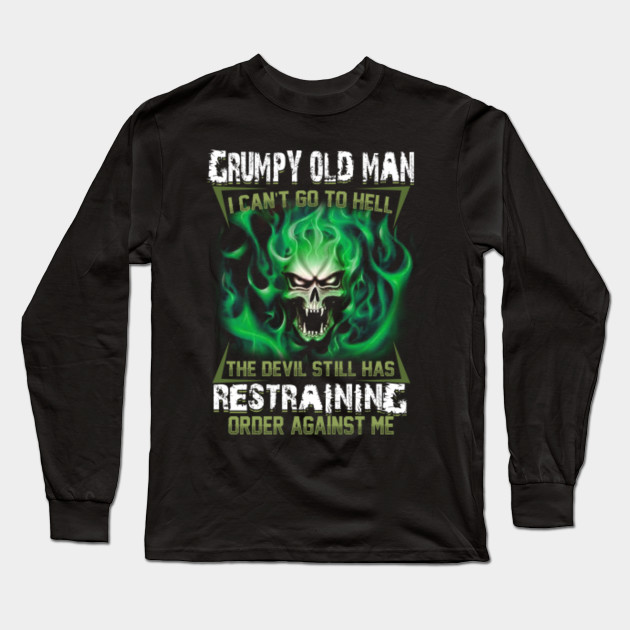 Grumpy Old Man Can T Go To Hell Skull Long Sleeve T Shirt