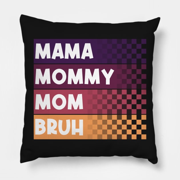 Mama Mommy Mom Bruh Mothers Day Vintage Funny Mother Love Pillow by GShow