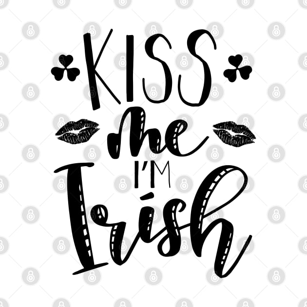 Kiss me Im Irish on Saint Patricks Day by Vooble