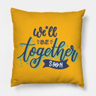 We'll Be Together Soon Couples Love Couples Goal Pillow