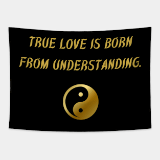 True Love Is Born From Understanding. Tapestry