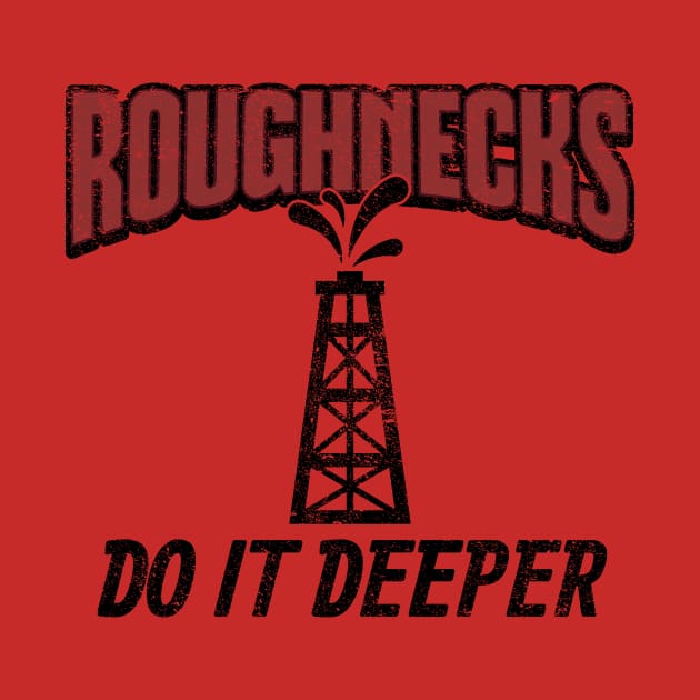 Roughnecks Do It Deeper by yeoys