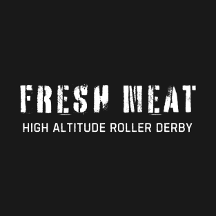 Fresh Meat High Altitude Roller Derby T-Shirt