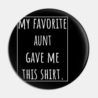 My Favorite Aunt gave me this shirt. Pin