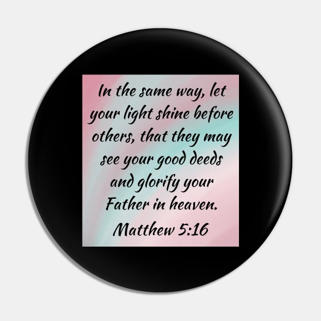 Bible Verse Matthew 5:16 Pin by Prayingwarrior