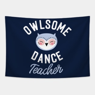 Owlsome Dance Teacher Pun - Funny Gift Idea Tapestry