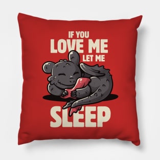 If You Love Me Let Me Sleep Cute Lazy Dragon Gift Pillow