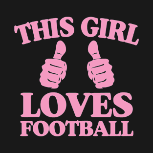 This Girl Loves Football College Football Fan Quote T-Shirt