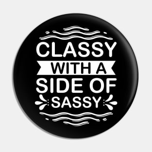 Classy with a Side of Sassy - Sassy Sarcasm Sarcastic Pin