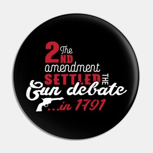 2nd amendment settled the gun debate (white) Pin