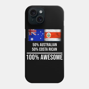 50% Australian 50% Costa Rican 100% Awesome - Gift for Costa Rican Heritage From Costa Rica Phone Case