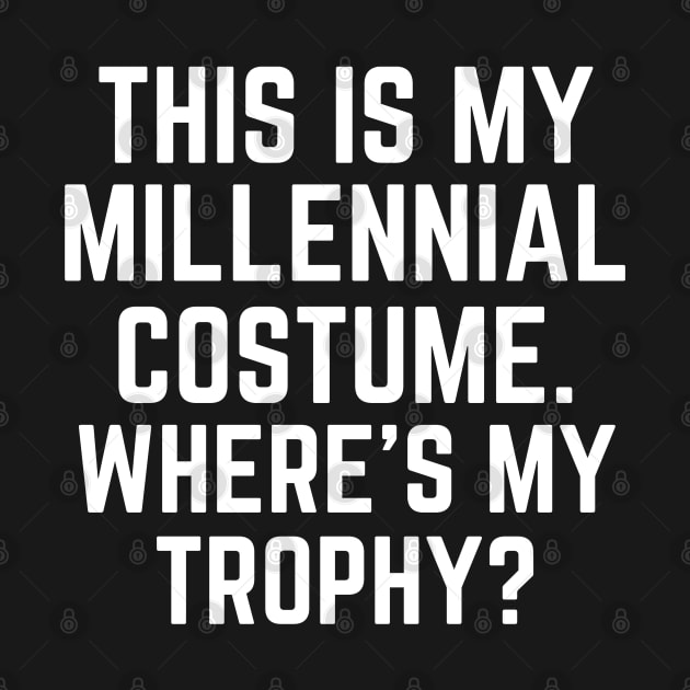 This is My Millenial Costume Where's My Trophy Funny by MalibuSun