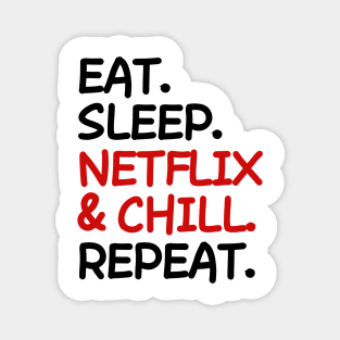 Eat Sleep Netflix and chill Repeat Magnet