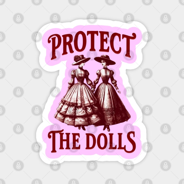 Protect-The-Dolls Magnet by Creatifly Graphic Tees