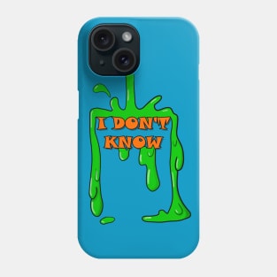 I Don't Know Nick Slime Phone Case