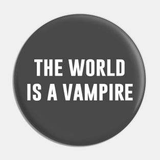 The World Is A Vampire, white Pin