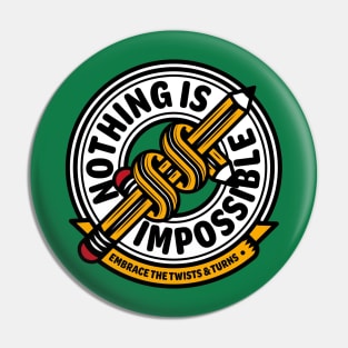 Nothing Is Impossible Pin