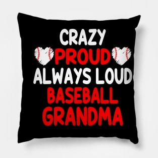 Crazy Proud Always Loud Baseball Grandma Funny Baseball Pillow