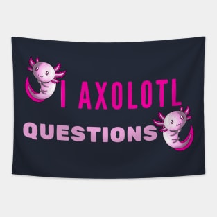 I Axolotl Questions Cute Pink Cartoon Design Tapestry