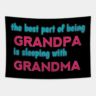 the best part of being grandpa is sleeping with grandma Tapestry