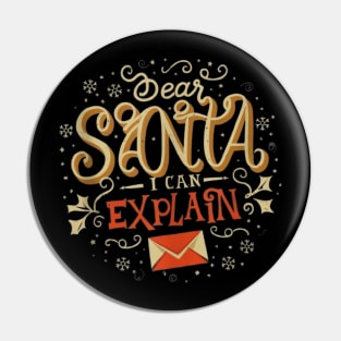 Dear Santa I can Explain - Funny Christmas Holiday Pin