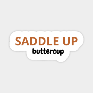 Saddle Up Buttercup Magnet