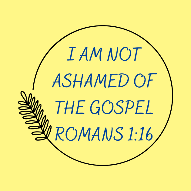 I Am Not Ashamed Of The Gospel | Bible Verse Romans 1:16 by All Things Gospel