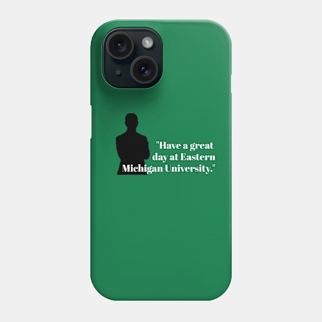 Have a Great Day at Eastern Michigan University Phone Case by DRP Music