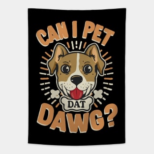 Can I Pet Dat Dawg? Tapestry