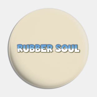 Rubber Soul Pin