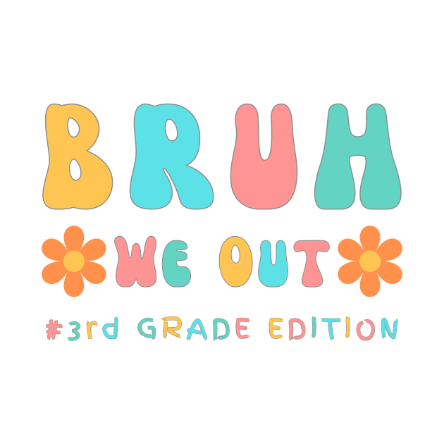 Cute End of School Year 3rd Grade Teacher Summer Bruh We Out Print by Beth Bryan Designs