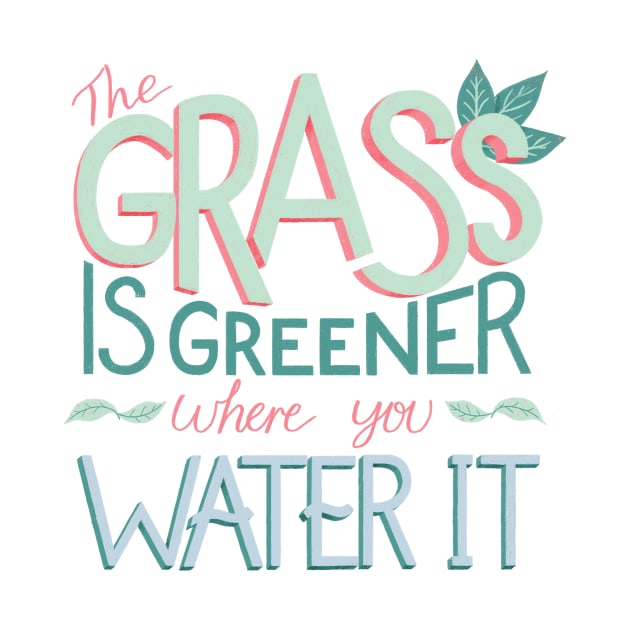 The Grass is Greener Where You Water It by ChloesNook