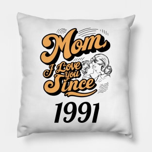 Mom i love you since 1991 Pillow