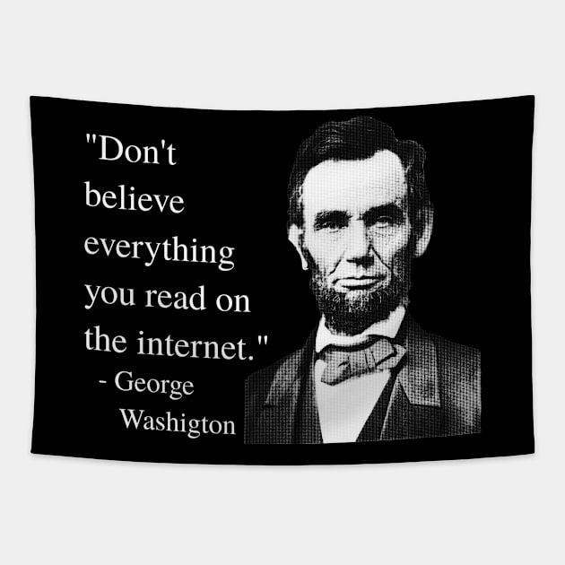 Don't Believe Everything You Read On The Internet - George Washigton Tapestry by blueversion