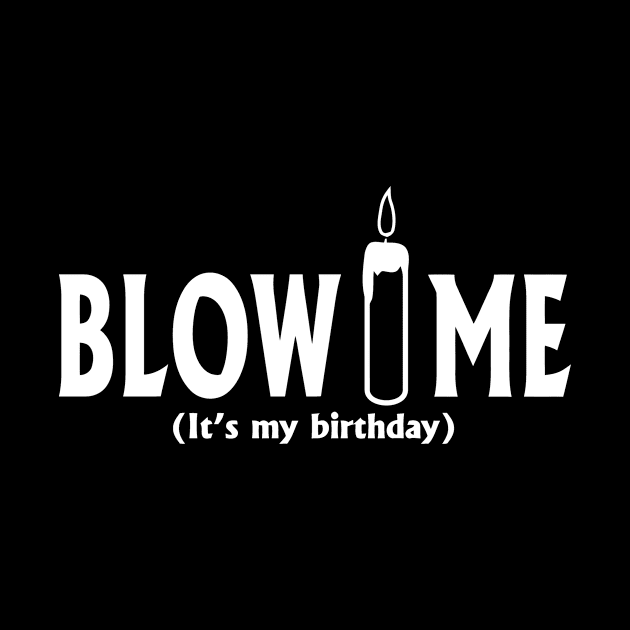 Blow Me It's My Birthday by Miya009