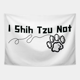 I Shih Tzu Not - Funny Dog Quote Dog Quote Tapestry