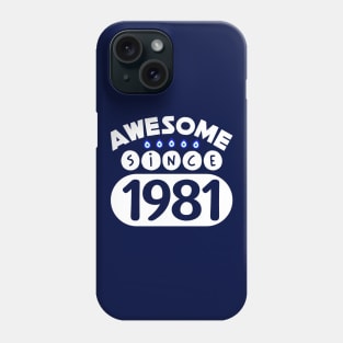 Awesome Since 1981 Phone Case