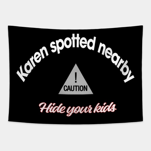 Caution, Karen spotted nearby Tapestry by CreakyDoorArt