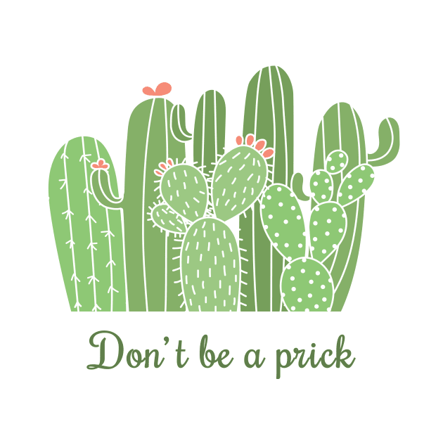 Don't Be A Prick Cactus Pun by CafePretzel