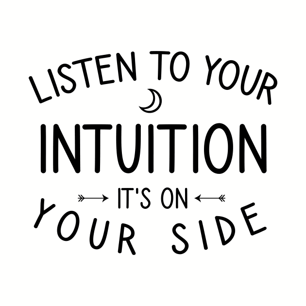 Listen to your intuition it's on your side by cypryanus