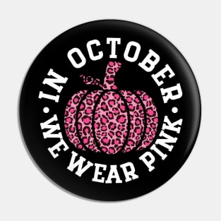 October We Wear Pink and Black Leopard Print Pumpkin - Breast Cancer Awareness White Font Pin