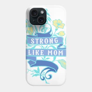 Strong Like Mom Phone Case