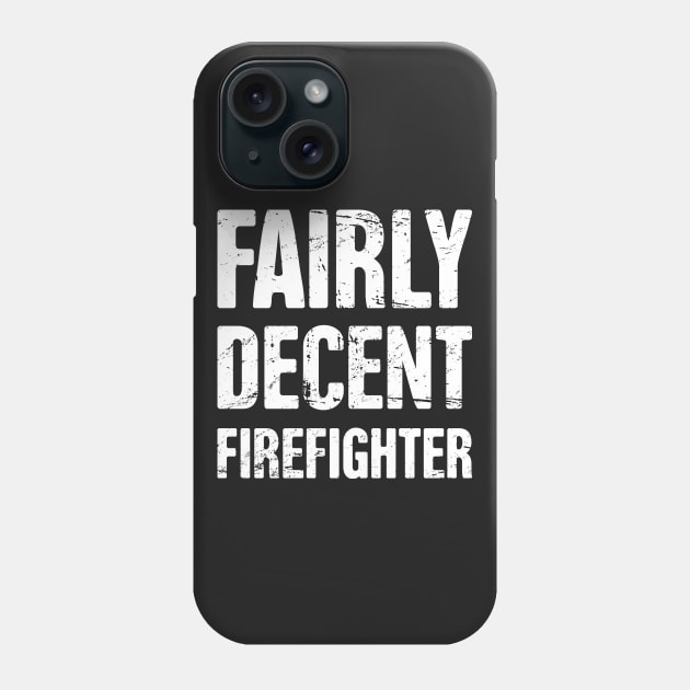 Fairly Decent Firefighter Phone Case by MeatMan