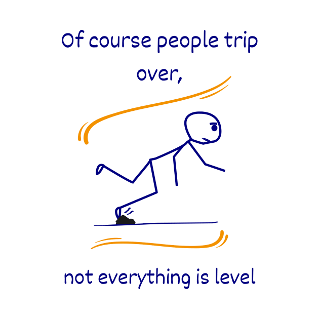 Everything is not level, a philosophical quotation about life by OnuM2018