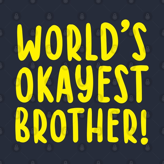 Mens Worlds Okayest Brother  Funny  Big Brother by TIHONA