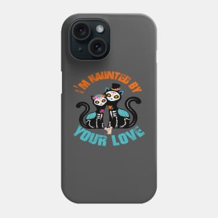 (Cats) I'm Haunted By Your Love Halloween Phone Case